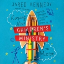 Keeping Your Children's Ministry on Mission by Jared Kennedy