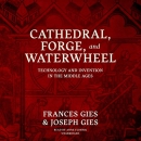Cathedral, Forge, and Waterwheel by Frances Gies