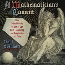 A Mathematician's Lament by Paul Lockhart