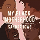 My Black Motherhood by Sandra Igwe