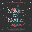 Maiden to Mother by Sarah Durham Wilson