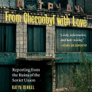 From Chernobyl with Love by Katya Cengel