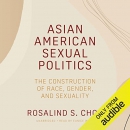 Asian American Sexual Politics by Rosalind S. Chou