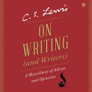 On Writing (and Writers) by C.S. Lewis