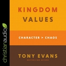 Kingdom Values: Character over Chaos by Tony Evans