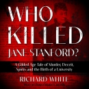 Who Killed Jane Stanford? by Richard White
