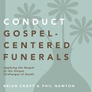 Conduct Gospel-Centered Funerals by Brian Croft