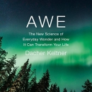 Awe: The New Science of Everyday Wonder by Dacher Keltner