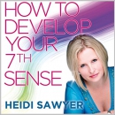 How to Develop Your 7th Sense by Heidi Sawyer