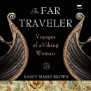 The Far Traveler: Voyages of a Viking Woman by Nancy Marie Brown