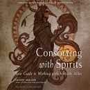 Consorting with Spirits by Jason Miller