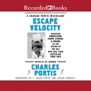 Escape Velocity: A Charles Portis Miscellany by Charles Portis