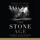 The Stone Age: Sixty Years of the Rolling Stones by Lesley-Ann Jones