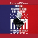 Original, Unconventional & Inconvenient by Bob Ehrlich