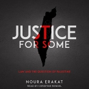 Justice for Some: Law and the Question of Palestine by Noura Erakat
