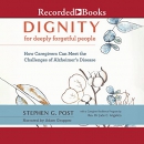Dignity for Deeply Forgetful People by Stephen G. Post