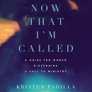 Now That I'm Called by Kristen Padilla