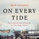 On Every Tide: The Making and Remaking of the Irish World by Sean Connolly