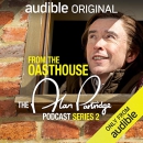 From the Oasthouse:  The Alan Partridge Podcast (Series 2) by Alan Partridge