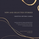 New and Selected Stories by Cristina Rivera Garza