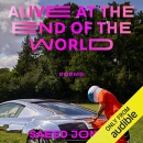 Alive at the End of the World by Saeed Jones