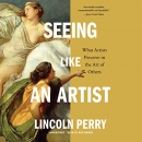 Seeing Like an Artist by Lincoln Perry