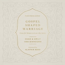Gospel-Shaped Marriage by Chad Van Dixhoorn