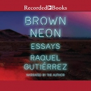 Brown Neon by Raquel Gutierrez