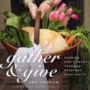 Gather and Give by Amy Nelson Hannon