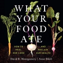 What Your Food Ate by David R. Montgomery