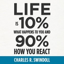 Life Is 10% What Happens to You and 90% How You React by Charles R. Swindoll