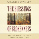 The Blessings of Brokenness by Charles Stanley