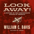 Look Away!: A History of the Confederate States of America by William C. Davis