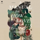 A Manual for How to Love Us by Erin Slaughter