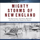 Mighty Storms of New England by Eric P. Fisher