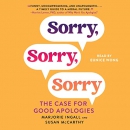 Sorry, Sorry, Sorry: The Case for Good Apologies by Marjorie Ingall