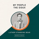 My People the Sioux by Luther Standing Bear