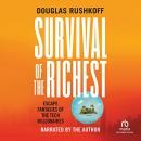 Survival of the Richest by Douglas Rushkoff