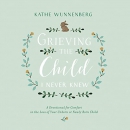 Grieving the Child I Never Knew by Kathe Wunnenberg