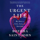 The Urgent Life: My Story of Love, Loss, and Survival by Bozoma Saint John