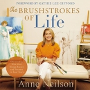 The Brushstrokes of Life by Anne Neilson