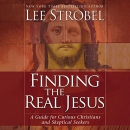 Finding the Real Jesus by Lee Strobel