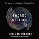 Sacred Strides: The Journey to Belovedness in Work and Rest by Justin McRoberts