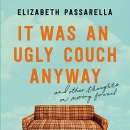 It Was an Ugly Couch Anyway by Elizabeth Passarella