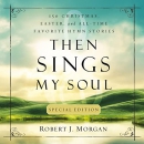Then Sings My Soul Special Edition by Robert J. Morgan