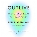 Outlive: The Science and Art of Longevity by Peter Attia