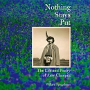 Nothing Stays Put: The Life and Poetry of Amy Clampitt by Willard Spiegelman