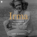 Irma: The Education of a Mother's Son by Terry McDonell