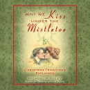 Why We Kiss Under the Mistletoe by Michael P. Foley