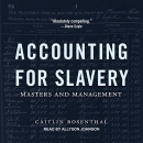 Accounting for Slavery: Masters and Management by Caitlin Rosenthal
